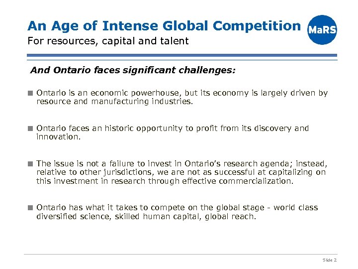 An Age of Intense Global Competition For resources, capital and talent And Ontario faces
