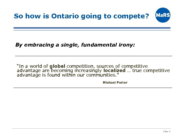 So how is Ontario going to compete? By embracing a single, fundamental irony: “In