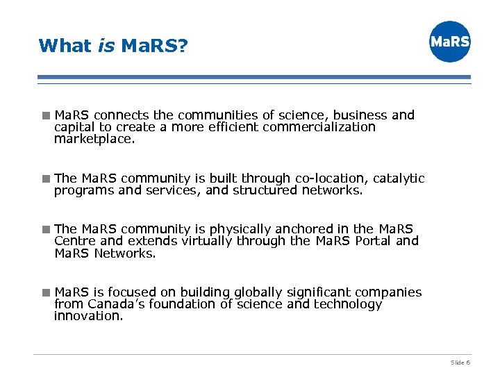 What is Ma. RS? ¢ Ma. RS connects the communities of science, business and