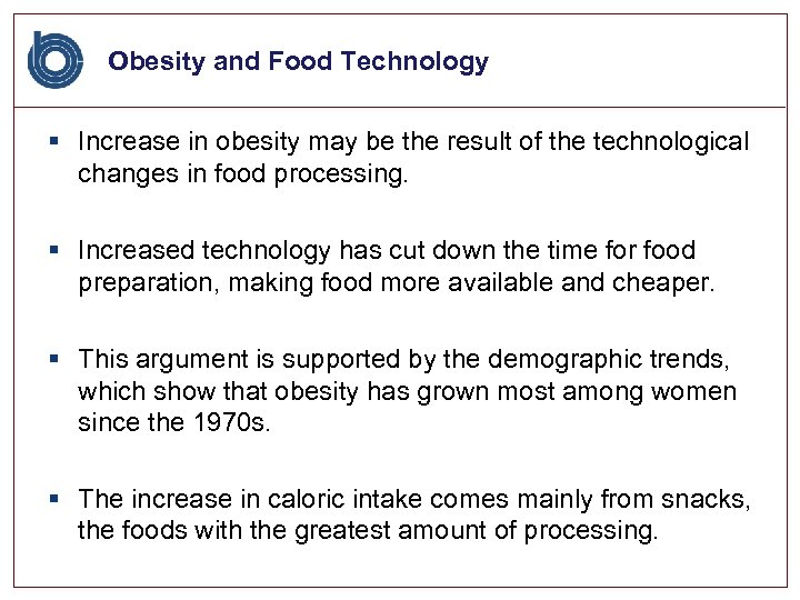 Obesity and Food Technology § Increase in obesity may be the result of the