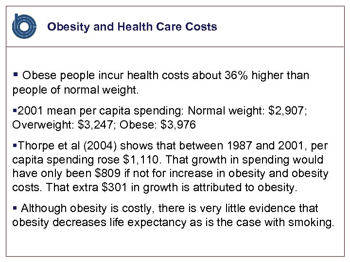 Obesity and Health Care Costs § Obese people incur health costs about 36% higher