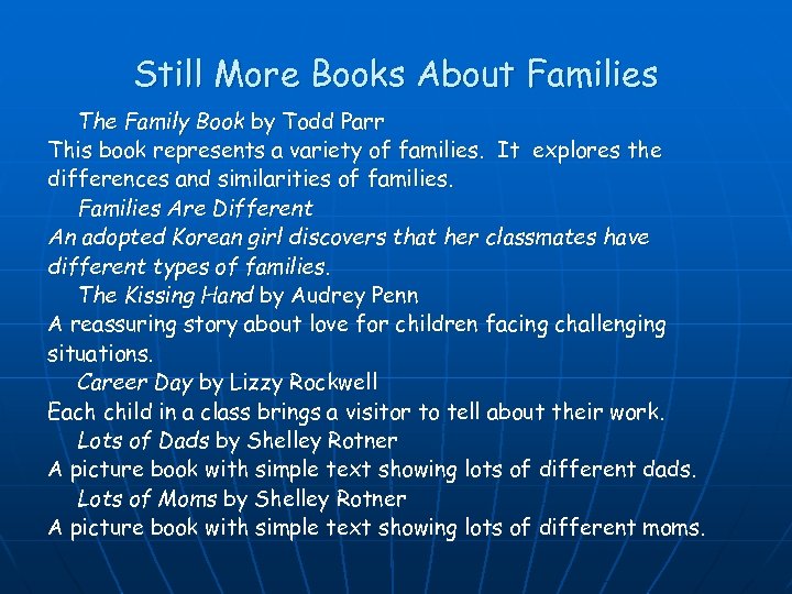 Still More Books About Families The Family Book by Todd Parr This book represents