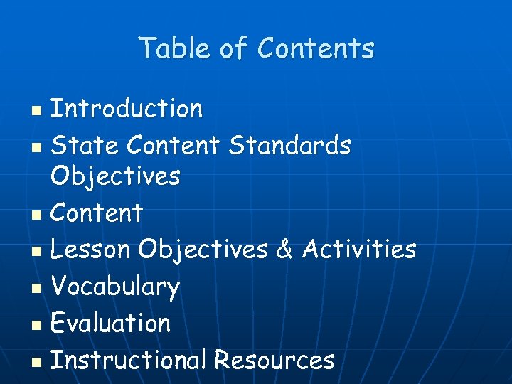 Table of Contents Introduction n State Content Standards Objectives n Content n Lesson Objectives