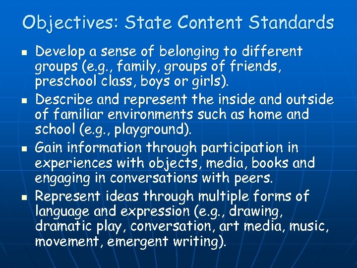Objectives: State Content Standards n n Develop a sense of belonging to different groups