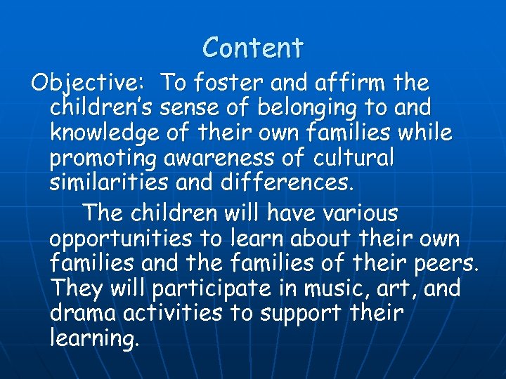 Content Objective: To foster and affirm the children’s sense of belonging to and knowledge
