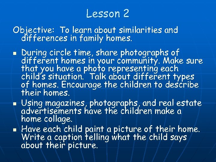 Lesson 2 Objective: To learn about similarities and differences in family homes. n n