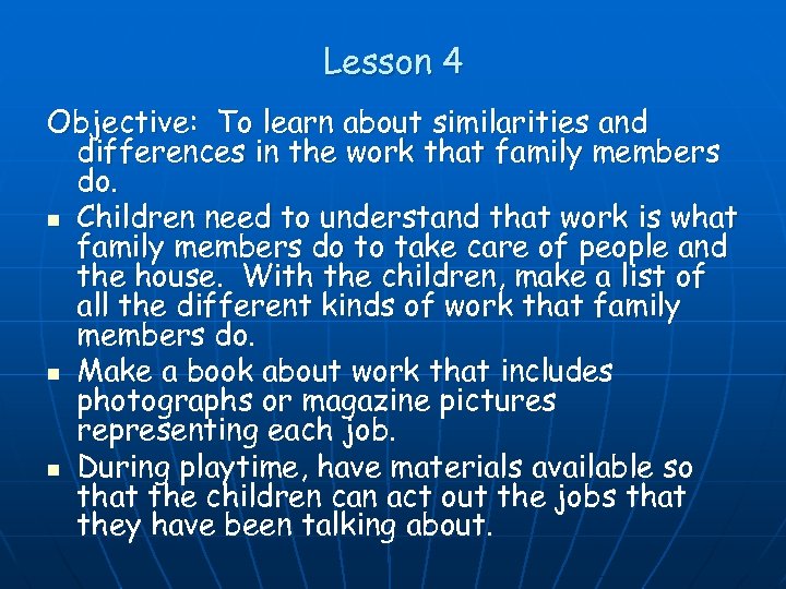 Lesson 4 Objective: To learn about similarities and differences in the work that family