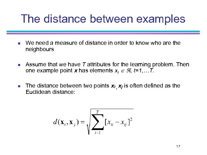 The distance between examples n n n We need a measure of distance in