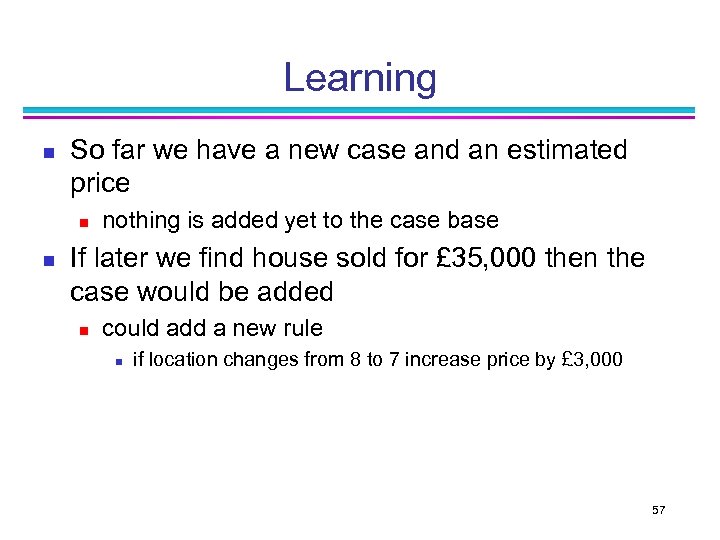 Learning n So far we have a new case and an estimated price n