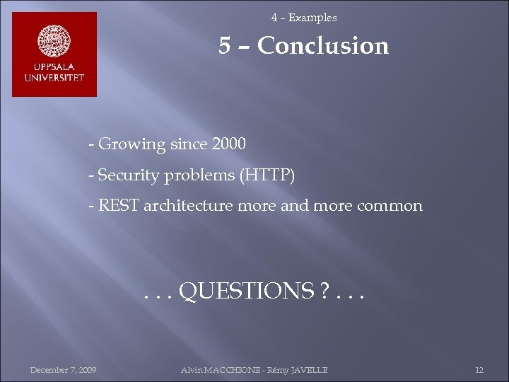 4 – Examples 5 – Conclusion - Growing since 2000 - Security problems (HTTP)