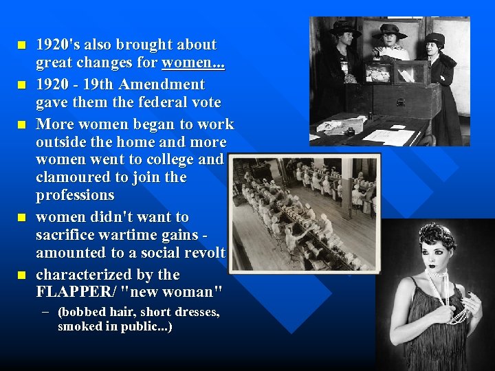 n n n 1920's also brought about great changes for women. . . 1920
