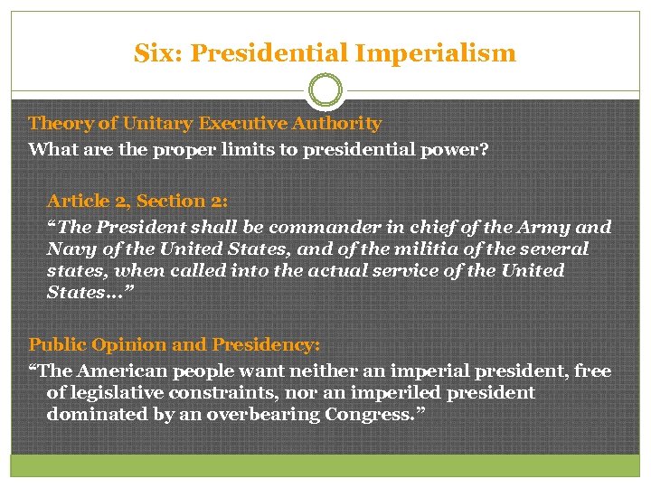 Six: Presidential Imperialism Theory of Unitary Executive Authority What are the proper limits to