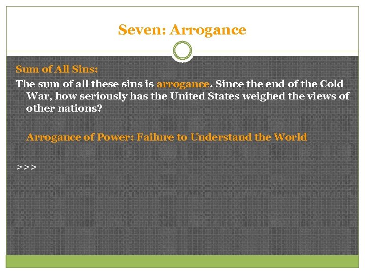 Seven: Arrogance Sum of All Sins: The sum of all these sins is arrogance.