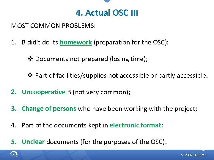 4. Actual OSC III MOST COMMON PROBLEMS: 1. B did‘t do its homework (preparation