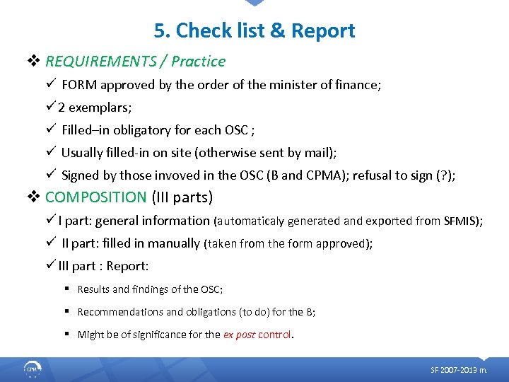 5. Check list & Report v REQUIREMENTS / Practice ü FORM approved by the