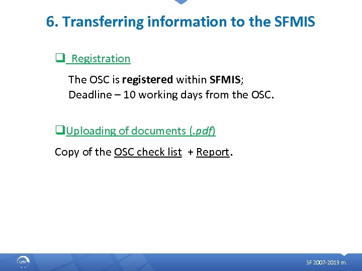 6. Transferring information to the SFMIS q Registration The OSC is registered within SFMIS;