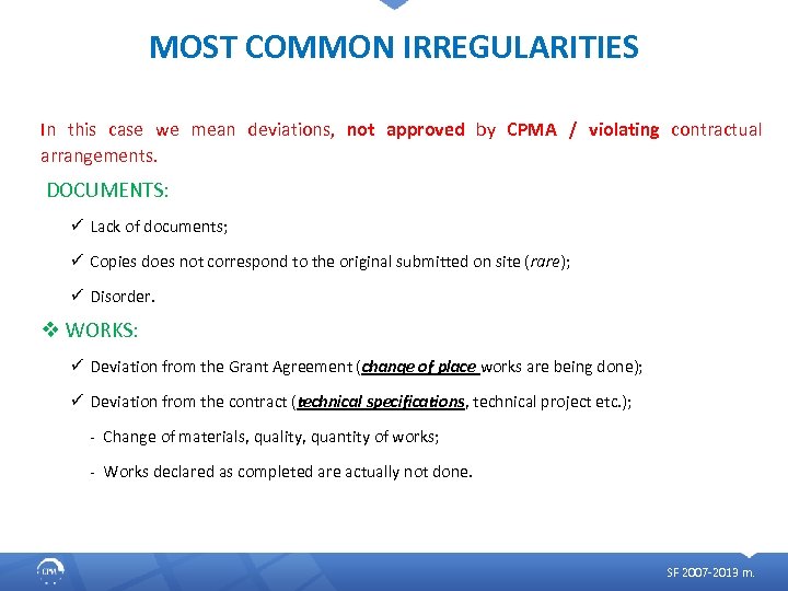 MOST COMMON IRREGULARITIES In this case we mean deviations, not approved by CPMA /