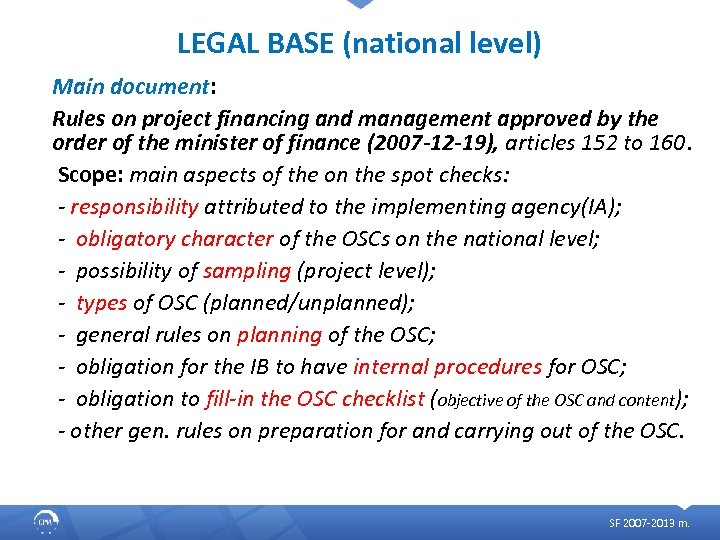 LEGAL BASE (national level) Main document: Rules on project financing and management approved by