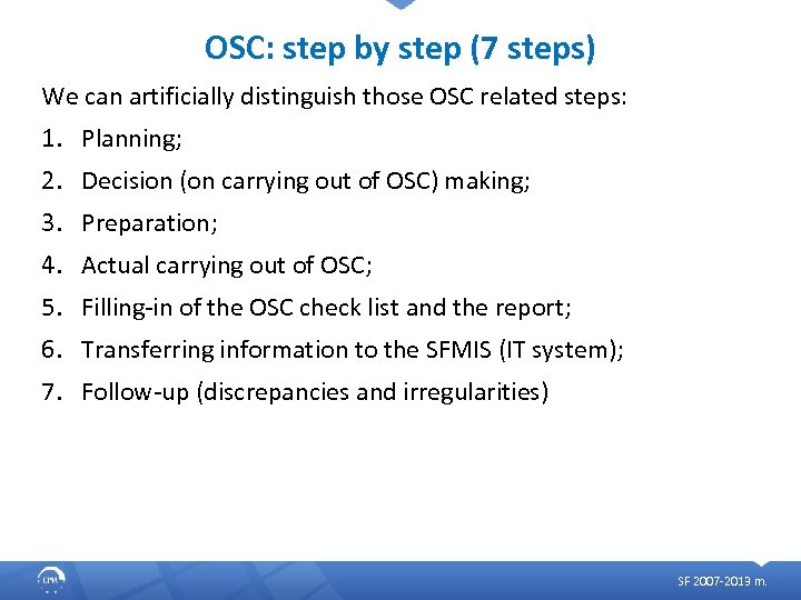 OSC: step by step (7 steps) We can artificially distinguish those OSC related steps: