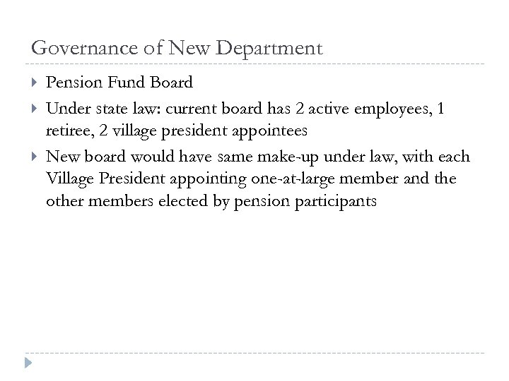 Governance of New Department Pension Fund Board Under state law: current board has 2