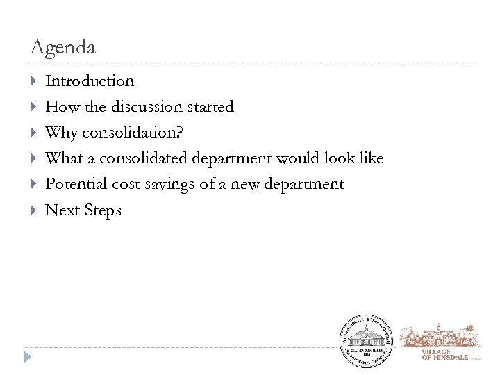 Agenda Introduction How the discussion started Why consolidation? What a consolidated department would look