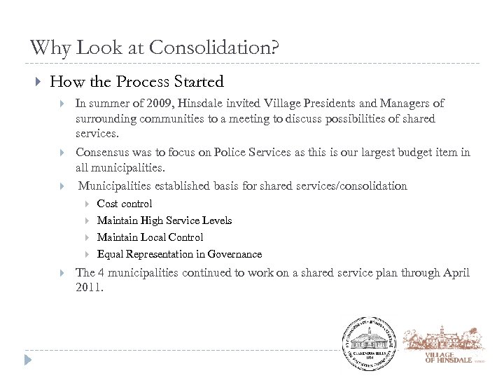 Why Look at Consolidation? How the Process Started In summer of 2009, Hinsdale invited