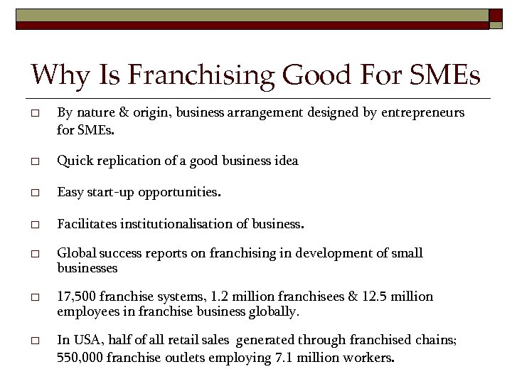 Why Is Franchising Good For SMEs o By nature & origin, business arrangement designed