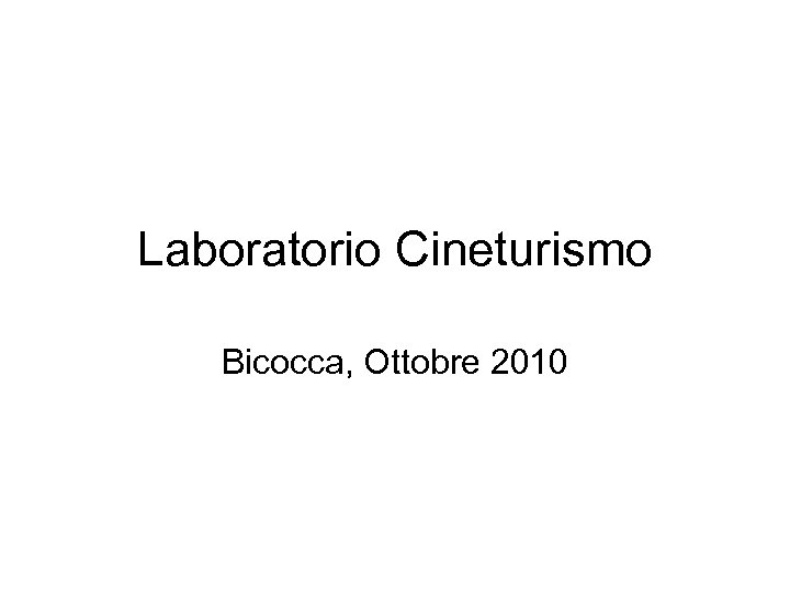 Laboratorio Cineturismo Bicocca, Ottobre 2010 