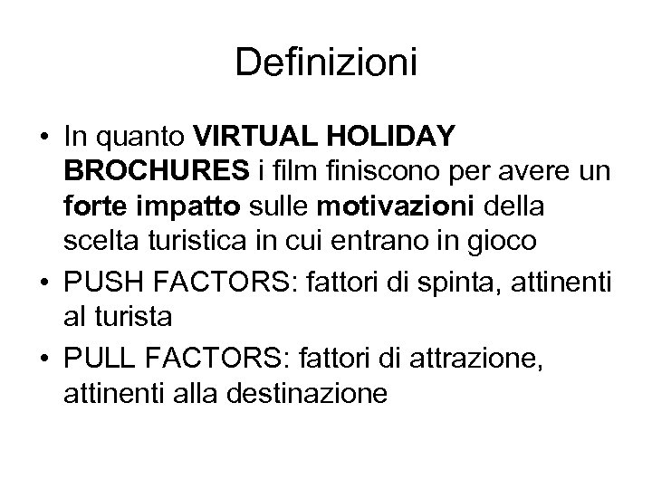 Definizioni • In quanto VIRTUAL HOLIDAY BROCHURES i film finiscono per avere un forte