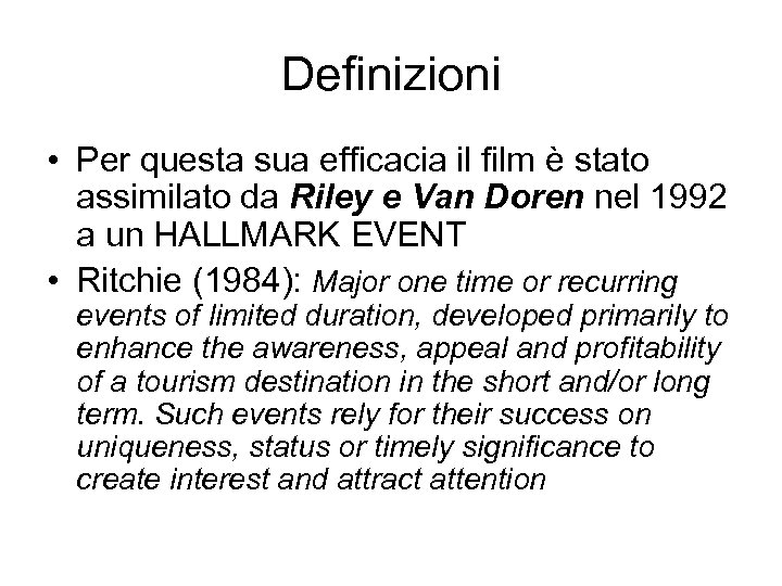 Definizioni • Per questa sua efficacia il film è stato assimilato da Riley e