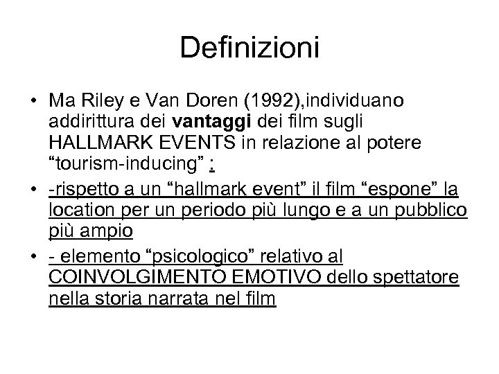 Definizioni • Ma Riley e Van Doren (1992), individuano addirittura dei vantaggi dei film