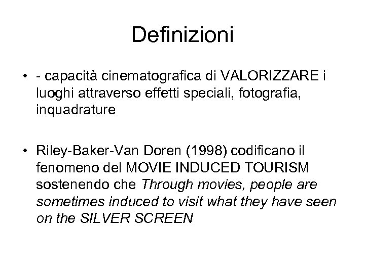 Definizioni • - capacità cinematografica di VALORIZZARE i luoghi attraverso effetti speciali, fotografia, inquadrature