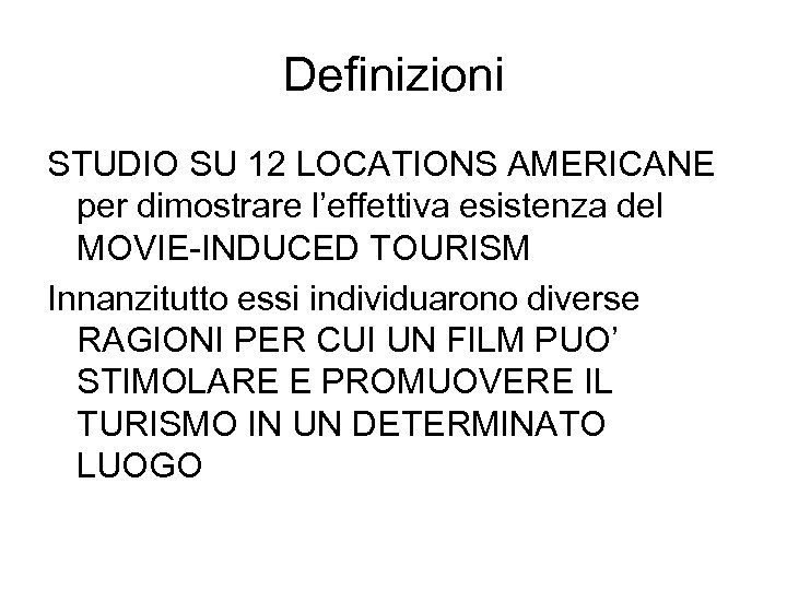 Definizioni STUDIO SU 12 LOCATIONS AMERICANE per dimostrare l’effettiva esistenza del MOVIE-INDUCED TOURISM Innanzitutto
