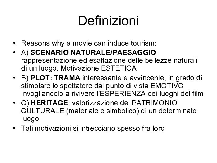 Definizioni • Reasons why a movie can induce tourism: • A) SCENARIO NATURALE/PAESAGGIO: rappresentazione