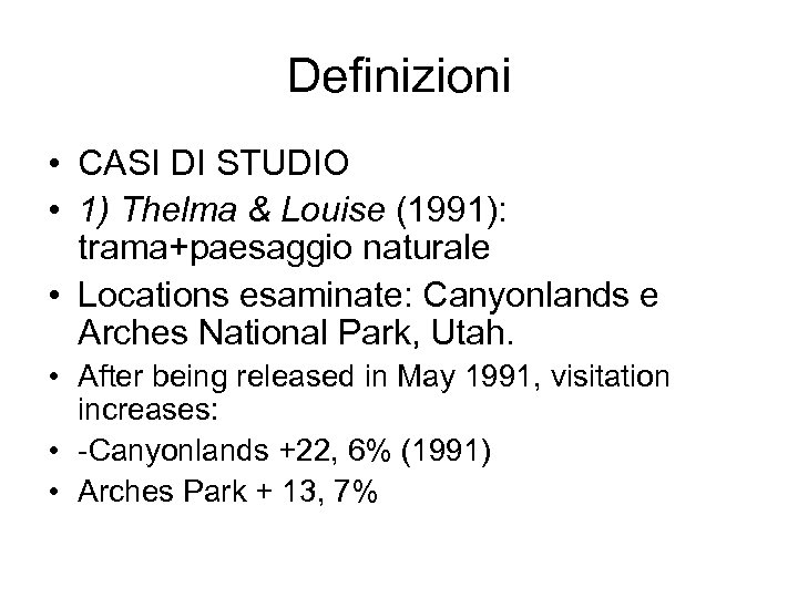 Definizioni • CASI DI STUDIO • 1) Thelma & Louise (1991): trama+paesaggio naturale •