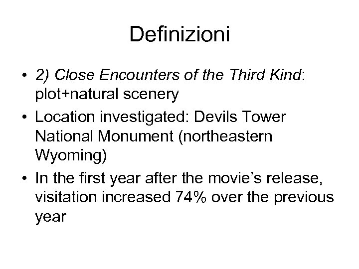 Definizioni • 2) Close Encounters of the Third Kind: plot+natural scenery • Location investigated: