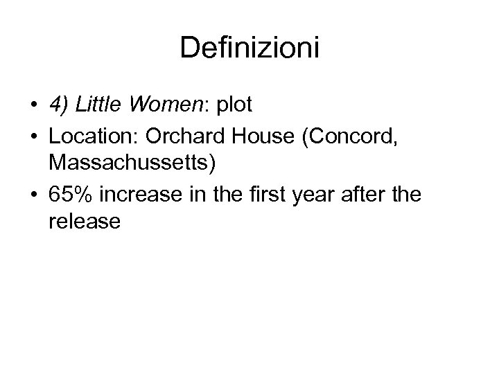 Definizioni • 4) Little Women: plot • Location: Orchard House (Concord, Massachussetts) • 65%