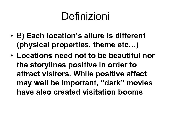 Definizioni • B) Each location’s allure is different (physical properties, theme etc…) • Locations