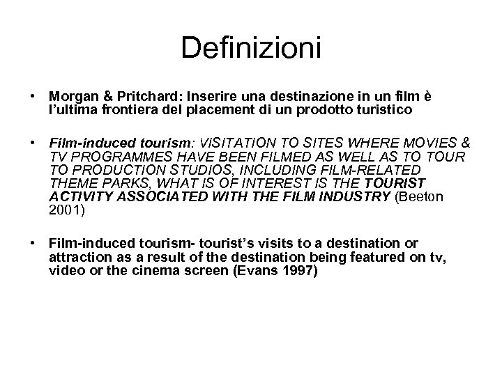 Definizioni • Morgan & Pritchard: Inserire una destinazione in un film è l’ultima frontiera