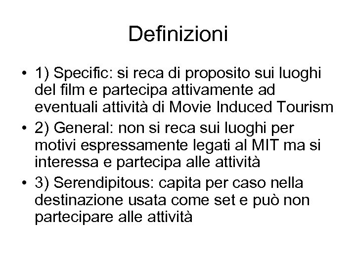 Definizioni • 1) Specific: si reca di proposito sui luoghi del film e partecipa