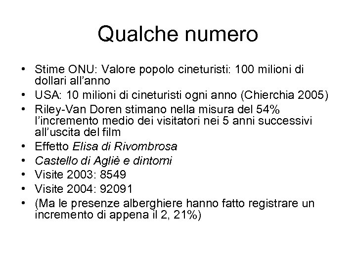 Qualche numero • Stime ONU: Valore popolo cineturisti: 100 milioni di dollari all’anno •