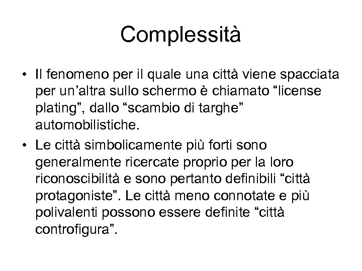 Complessità • Il fenomeno per il quale una città viene spacciata per un’altra sullo