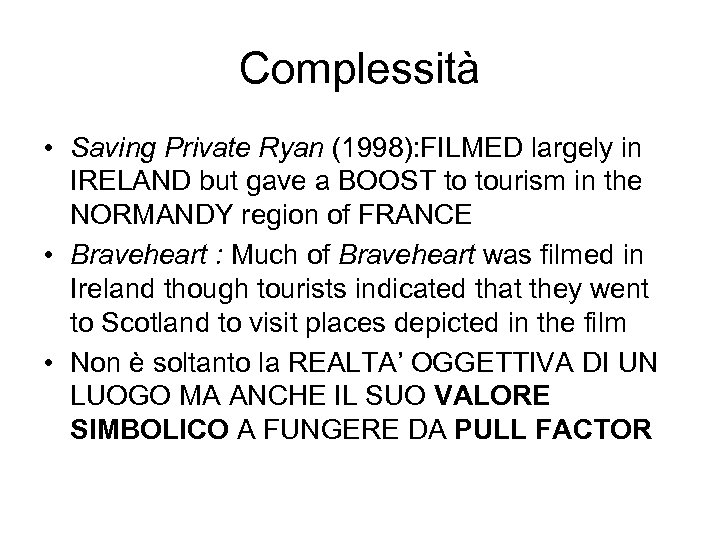 Complessità • Saving Private Ryan (1998): FILMED largely in IRELAND but gave a BOOST