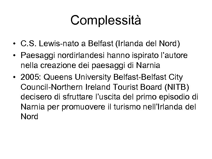 Complessità • C. S. Lewis-nato a Belfast (Irlanda del Nord) • Paesaggi nordirlandesi hanno
