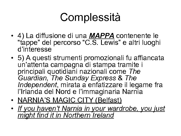 Complessità • 4) La diffusione di una MAPPA contenente le “tappe” del percorso “C.