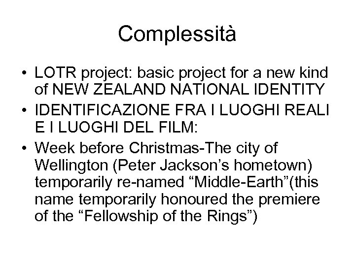 Complessità • LOTR project: basic project for a new kind of NEW ZEALAND NATIONAL