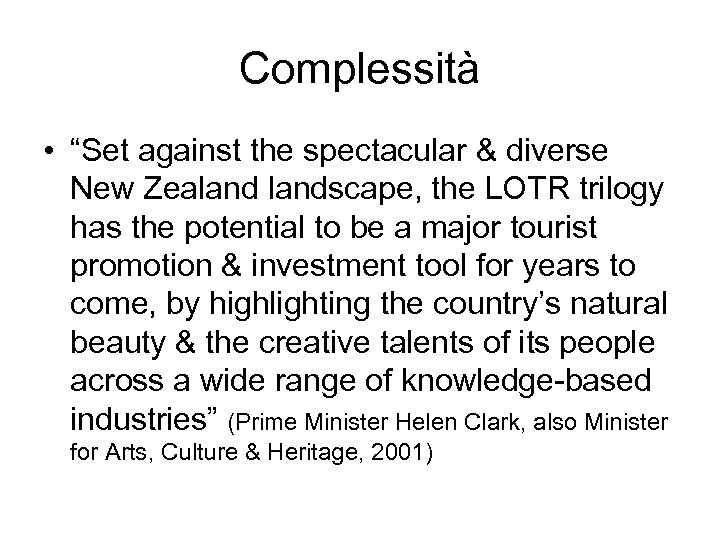 Complessità • “Set against the spectacular & diverse New Zealandscape, the LOTR trilogy has