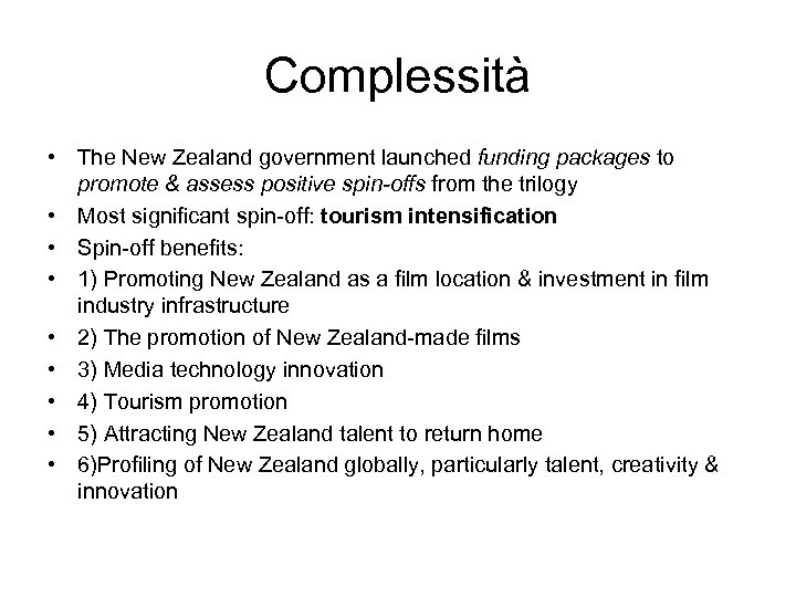 Complessità • The New Zealand government launched funding packages to promote & assess positive