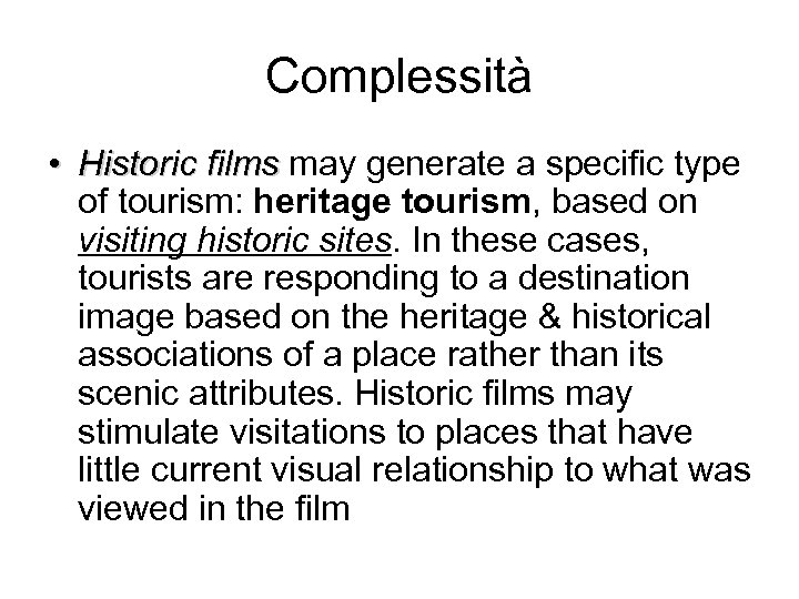 Complessità • Historic films may generate a specific type of tourism: heritage tourism, based
