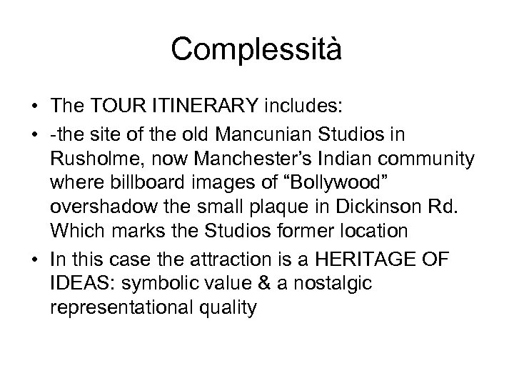 Complessità • The TOUR ITINERARY includes: • -the site of the old Mancunian Studios